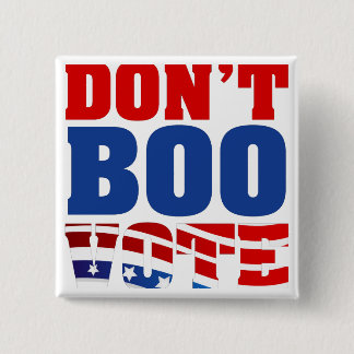 Don't Boo Vote 15 Cm Square Badge