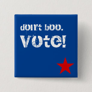 Don't boo. Vote! 15 Cm Square Badge