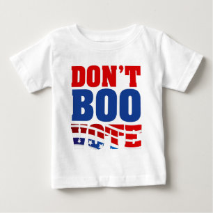 Don't Boo Vote Baby T-Shirt