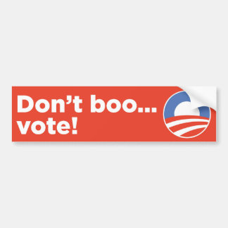Don't Boo...Vote! Bumper Sticker