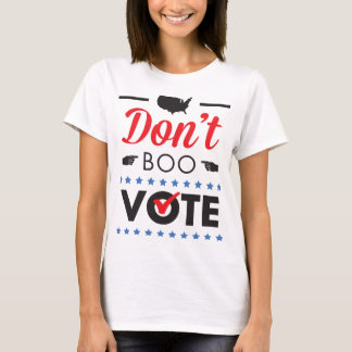 Don't Boo. Vote. Shirt