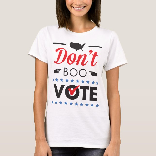 Don't Boo. Vote. Shirt (Front)