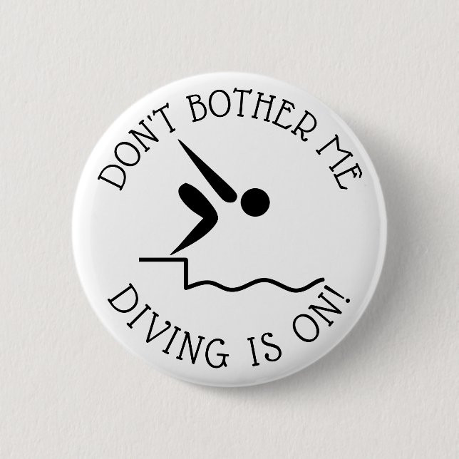 Don't Bother Me, DIVING is on Humour Button (Front)