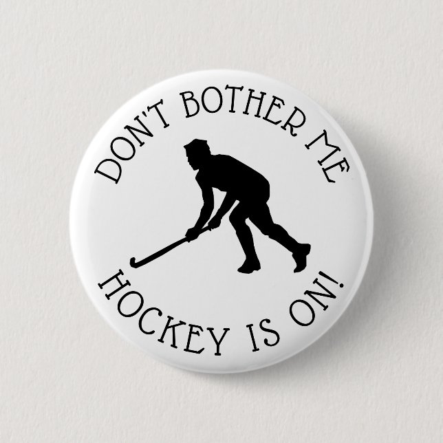 Don't Bother Me Hockey is on Humour Button (Front)
