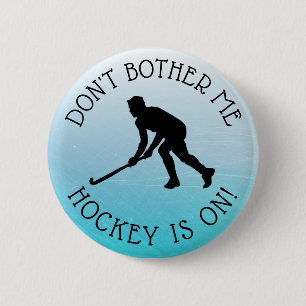 Don't Bother Me Hockey is on Humour Button