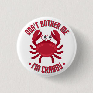 Don't Bother Me I'm Crabby 3 Cm Round Badge