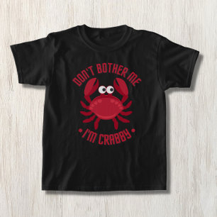 Don't Bother Me I'm Crabby T-Shirt
