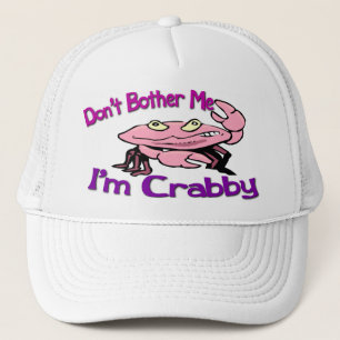 Don't Bother Me I'm Crabby Trucker Hat