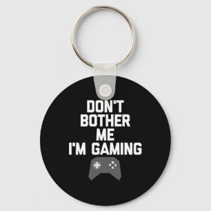 Don't Bother Me I'm Gaming T Shirt For Gamers1 Key Ring