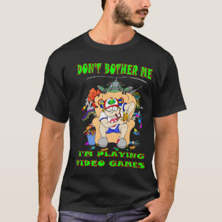 Don't Bother Me I'm Playing Video Games T-Shirt
