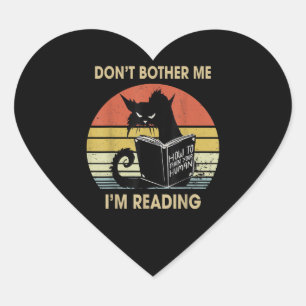 Don't Bother Me I'm Reading Cat Reading Books Heart Sticker