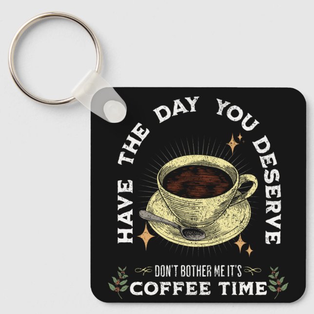 don't bother me it's coffee time, funny coffee key ring (Front)