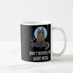 Don't Bother Me Right Meow - Funny Video Gamer Cat Coffee Mug