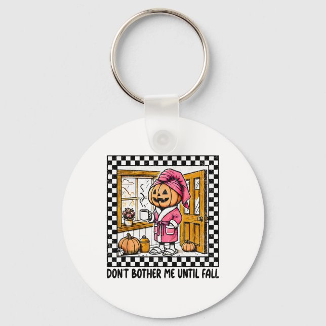 Don't Bother Me Until Fall Halloween Boo Pumpkin P Key Ring (Front)