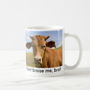 Don't braise me, bro! coffee mug