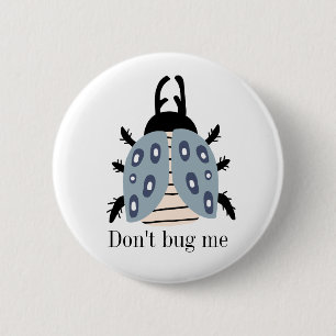 Don't bug me blue grey black beetle 6 cm round badge