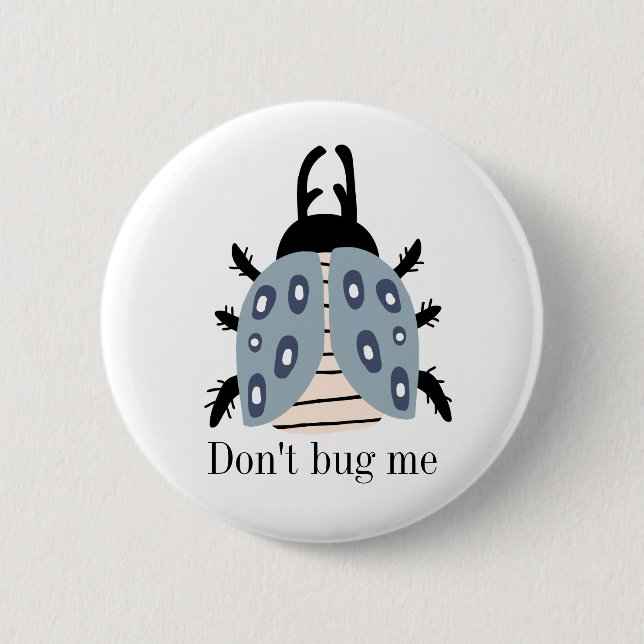 Don't bug me blue grey black beetle 6 cm round badge (Front)