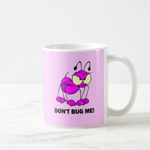 don't bug me coffee mug