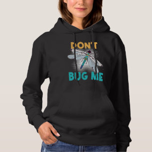 Don't Bug Me   Dragonfly Insect Bugs Hoodie