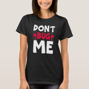 Don't Bug Me Entomology Insect Catching Ladybug Bu T-Shirt