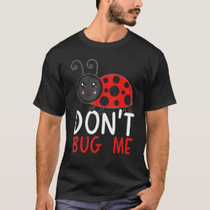Don't Bug Me Entomology Insect Catching Ladybug Bu T-Shirt