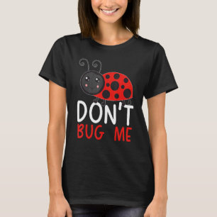 Don't Bug Me Entomology Insect Catching Ladybug Bu T-Shirt