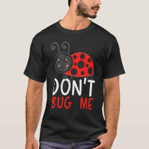 Don't Bug Me Entomology Insect Catching Ladybug Bu T-Shirt
