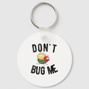 Don't Bug Me Funny Introvert Quote Saying Meme Key Ring