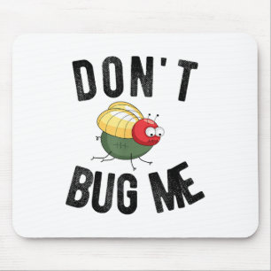 Don't Bug Me Funny Introvert Quote Saying Meme Mouse Pad