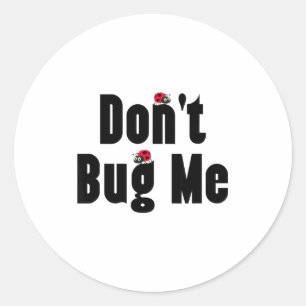 Don't Bug Me - Funny Ladybug Family Insect Classic Round Sticker