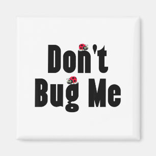 Don't Bug Me - Funny Ladybug Family Insect  Magnet