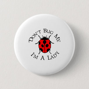 Dont Bug Me Im A Lady 6 Cm Round Badge