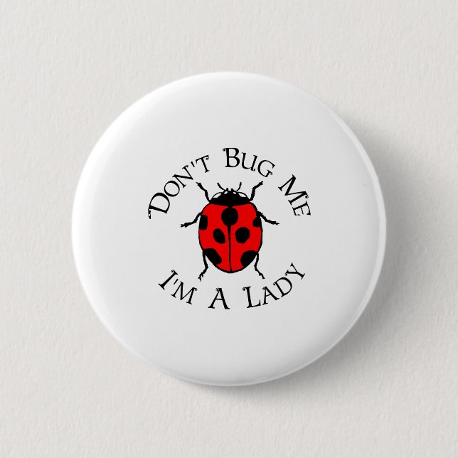 Dont Bug Me Im A Lady  6 Cm Round Badge (Front)
