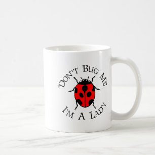 Dont Bug Me Im A Lady Coffee Mug