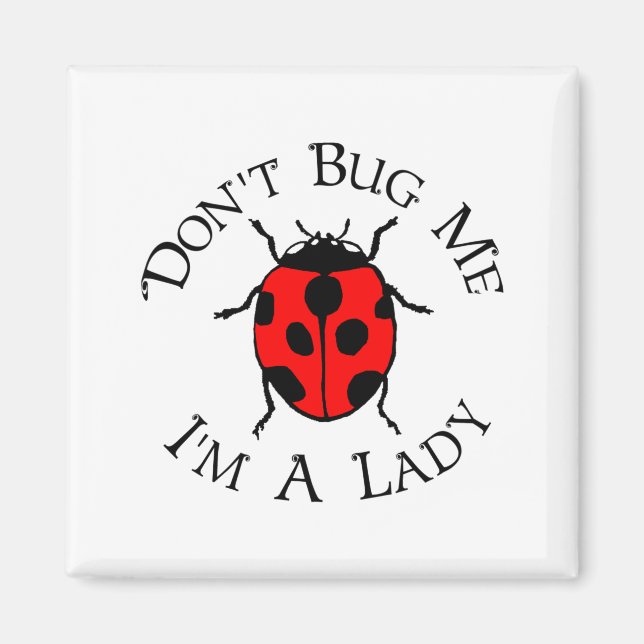 Dont Bug Me Im A Lady  Magnet (Front)