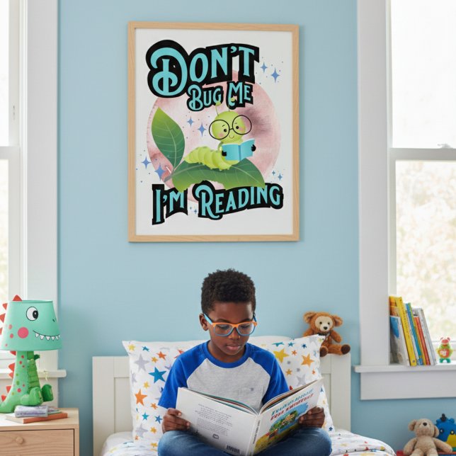 Dont Bug Me Im Reading Caterpillar Kids Poster (A fun reading poster to brighten any kid’s room and cheer on their book-loving adventures.)