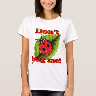 Don't Bug Me!-Ladybug on a Leaf T-Shirt