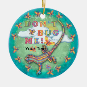 Don't bug me Lizard  Ceramic Ornament