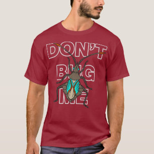 Dont Bug Me Shirt Cool Insect Entomology Science