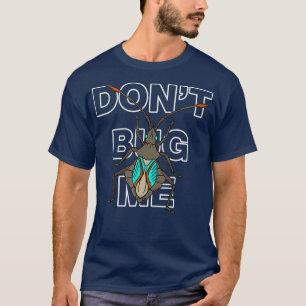 Dont Bug Me Shirt Cool Insect Entomology Science