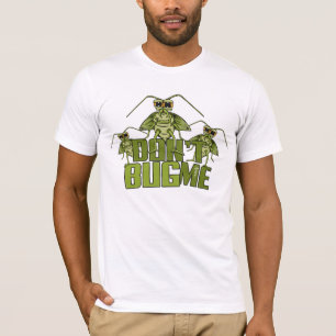 Don't Bug Me t-shirt
