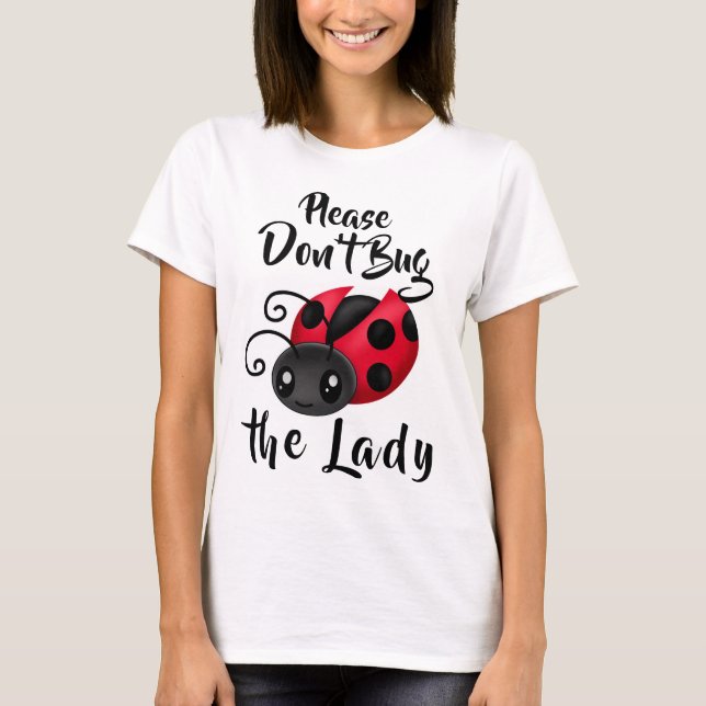 Don't Bug the Lady Kawaii Ladybug T-Shirt (Front)