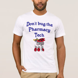Don't bug the Pharmacy Tech T-shirt