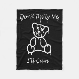 Dont Bully Me Ill Come _2 Fleece Blanket