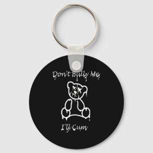Dont Bully Me Ill Come _2 Key Ring
