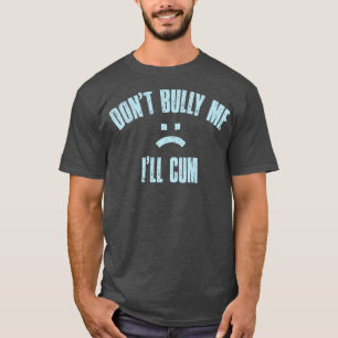 Dont Bully Me Ill Light Blue Vintage Text T-Shirt