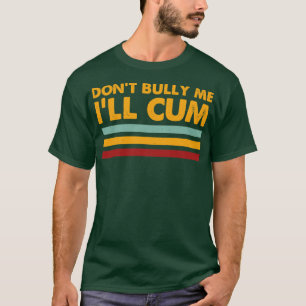Dont Bully Me Ill Retro Typography T-Shirt