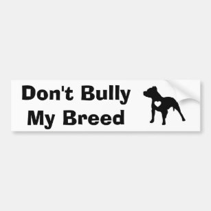 Don't Bully My Breed Bumper Sticker