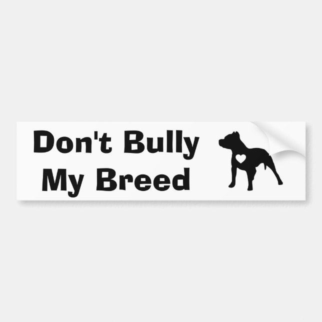 Don't Bully My Breed Bumper Sticker (Front)