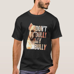 Don't Bully My Bully  Quote T-Shirt